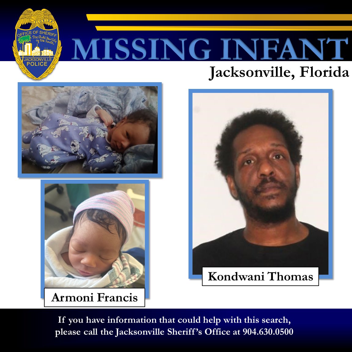 MISSING INFANT: <a href="/JSOPIO/">Jax Sheriff's Office</a> is searching for a missing infant, Armoni Francis, last seen in the custody of Kondwani Thomas.

Last seen in the W. 14th St area around 11pm. 

If you believe you have seen the infant or Kondwani Thomas call 911 immediately and tell authorities.