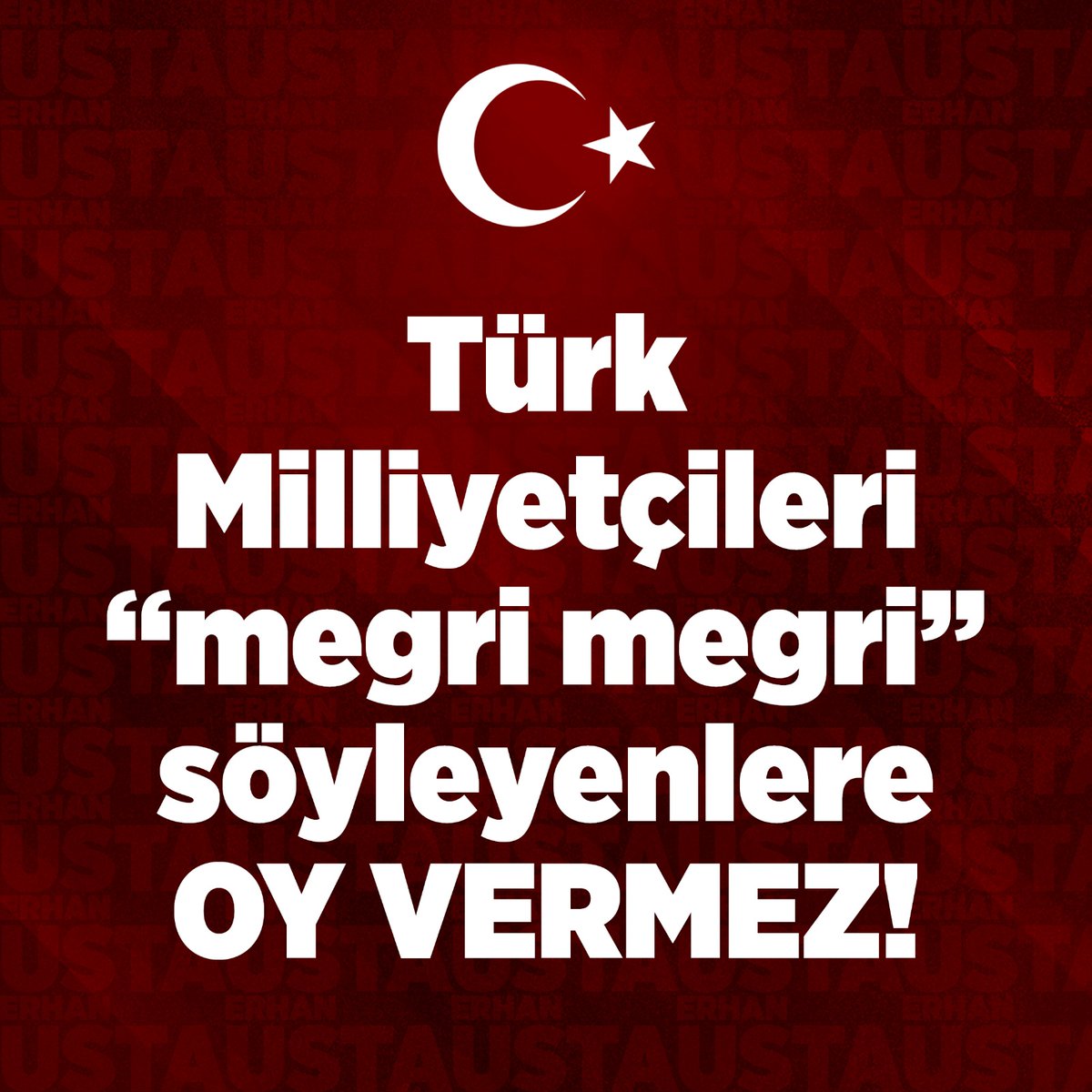 Türk Milliyetçileri "megri megri" söyleyenlere oy vermez!