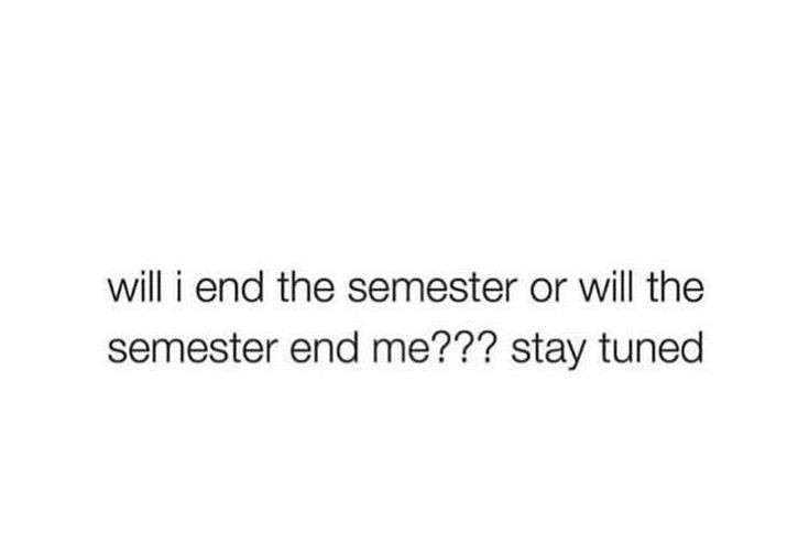Last semester be like;