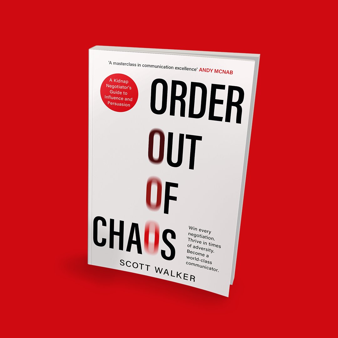 Order Out Of Chaos by Scott Walker publishes today. A new approach to succeeding in negotiations where failure is not an option, from one of the world's most experienced kidnap for ransom negotiators. #orderoutofchaos #negotiationskills #communicationskills