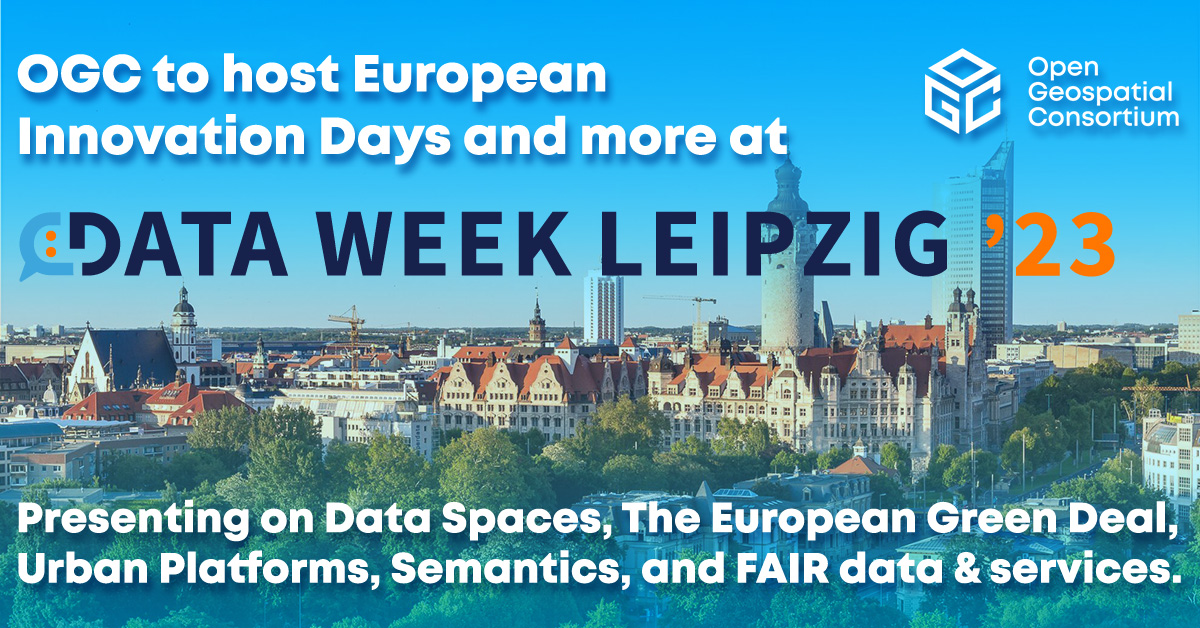 Don't miss OGC's European Innovation Days and more at @DataWeekLeipzig. As part of GeoE3, OGC will present on #DataSpaces, The European #GreenDeal, #UrbanPlatforms, #SemanticWeb, #FAIR data & services, and more. June 26-30. bit.ly/431sihE