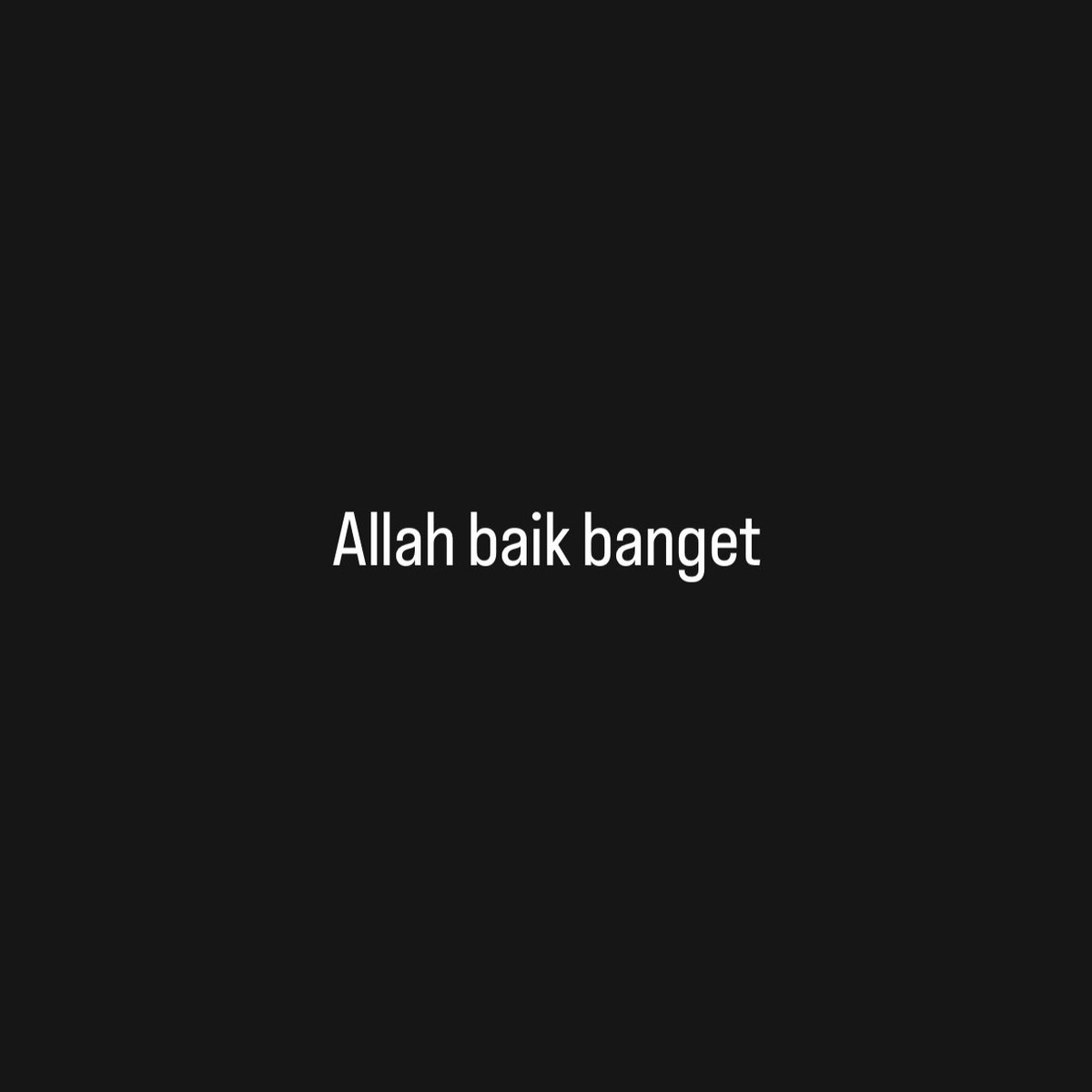 Allah baik banget.