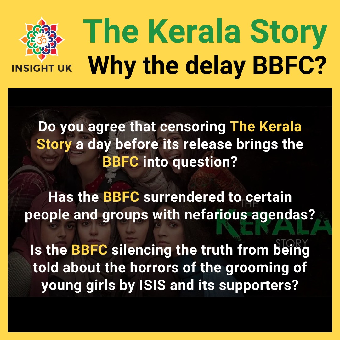 INSIGHTUK2's tweet photo. Do you agree that censoring "The Kerala" Story a day before its release brings the BBFC into question? 

Has the BBFC surrendered to certain people and groups with nefarious agendas?

Is the BBFC silencing the truth from being told on the horrors of grooming of young Hindu and Christian girls by ISIS and its supporters?

@BBFC - why the delay? Why have the shows been cancelled?