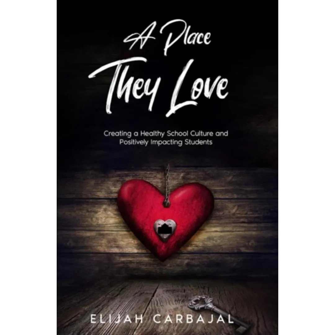 A Place they Love: Creating a Healthy School Culture and Positively Impacting Students by Elijah Carbajal @carbaeli 
buff.ly/3Ti5vJs 
#education #schoolculture #ShutUpAndTeach #EduMatchAuthors