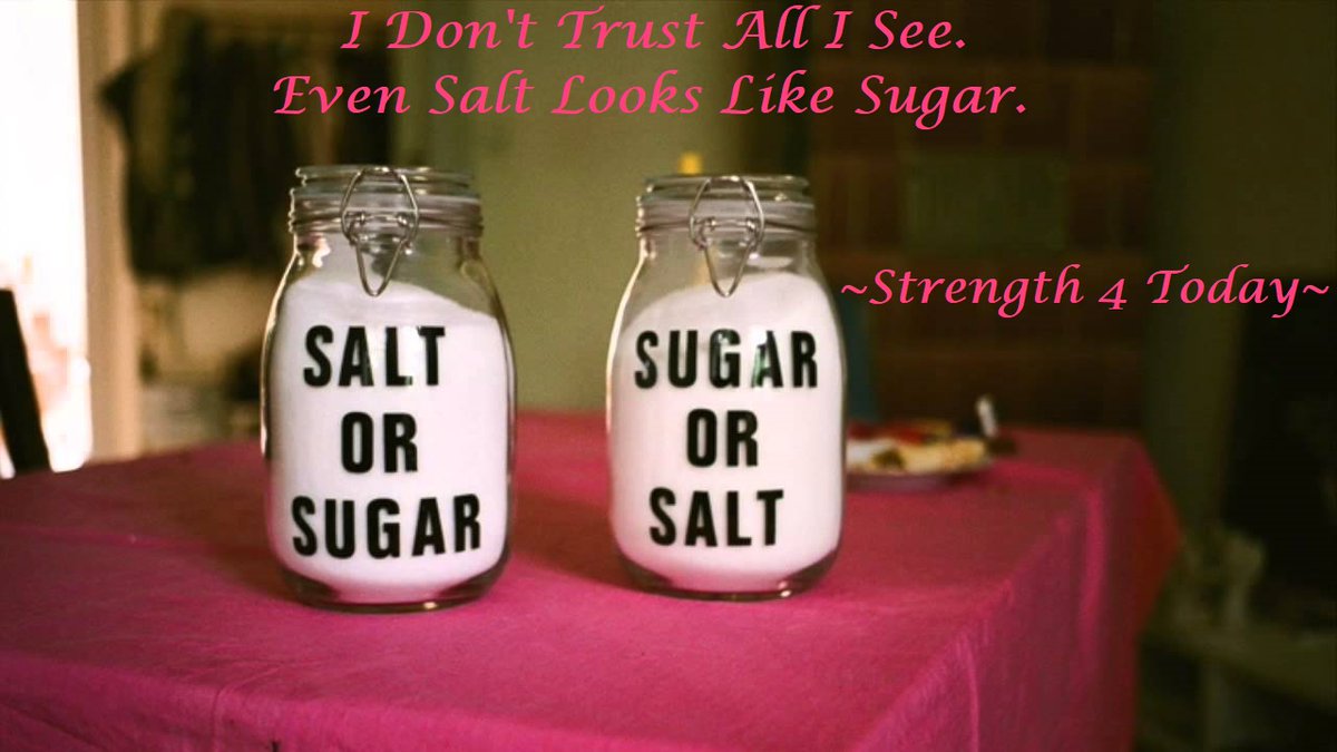 Strengthfor2day's tweet photo. I Don't Trust All I See.
Even Salt Looks Like Sugar.

#Experience #ForSelf #Taste #Touch #Feel #Believe #NotSightAlone #RecoveryPosse #Strengthfor2day https://t.co/xAMkB2NDLc