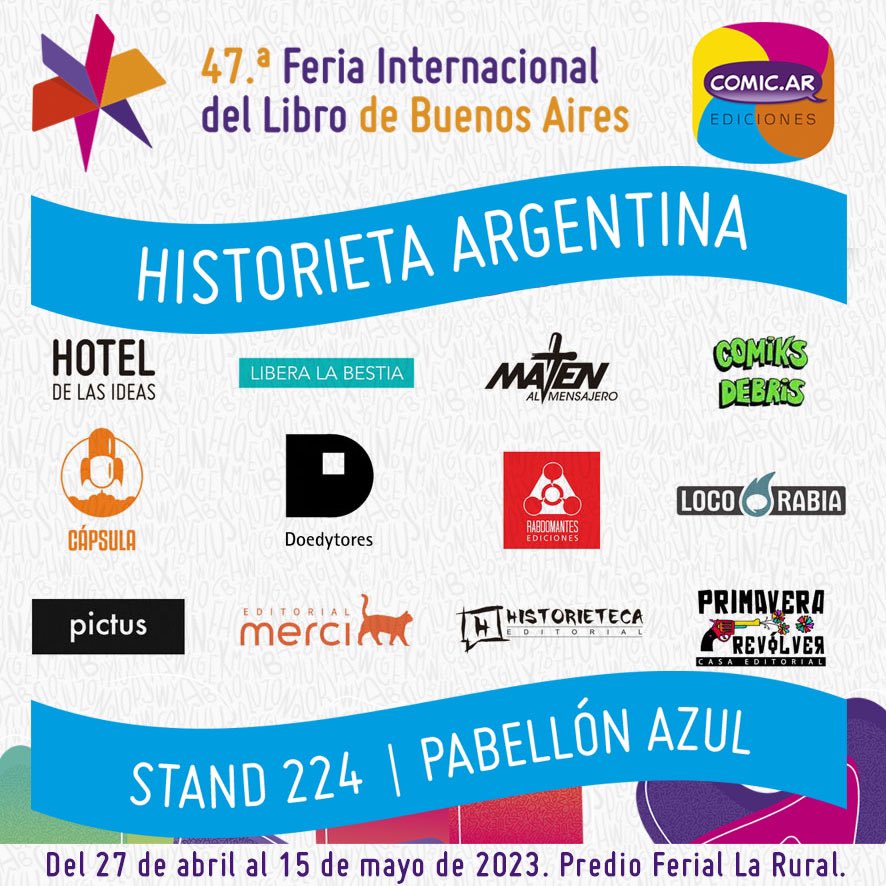 Historieta Argentina en la Feria del Libro de Bs. As. Pabellón Azul Stand N° 224 @locorabiaeditora @historieteca @historietarevolver @liberalabestia @mercieditorial @matenalmensajero @hdeideas @comiksdebris @pictuseditorial @rabdomanteseditor @doedytores @capsulaediciones