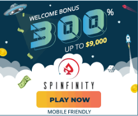 New Players Get 300% Match Bonus On Your First 3 Deposits at Spinfinity Casino!