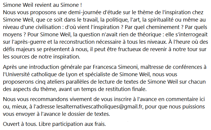 Simone Weil revient au Simone !
Nous vous proposons le 27 mai une demi-journée d'étude sur le thème de l'inspiration chez Simone Weil, que ce soit dans le travail, la politique, l'art, la spiritualité, ou même au niveau d'une civilisation. 
+ d'infos là : facebook.com/events/1290383…