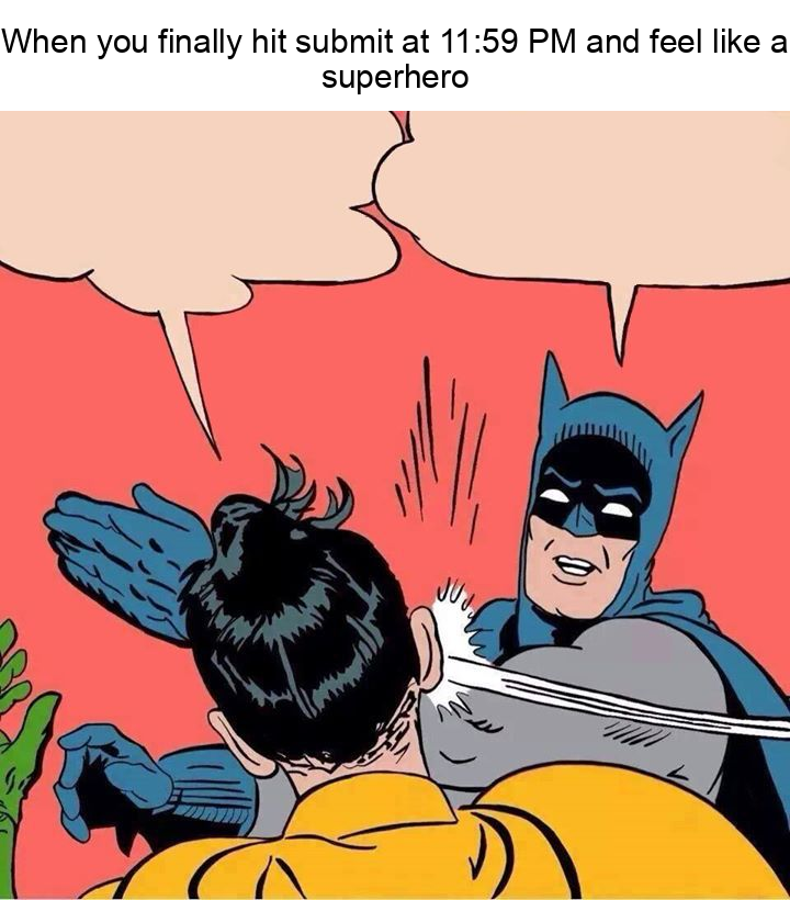 MemeThisBender's tweet image. Caption: When you finally submit your assignment at 11:59 PM and feel like a superhero. #LateNightSavior