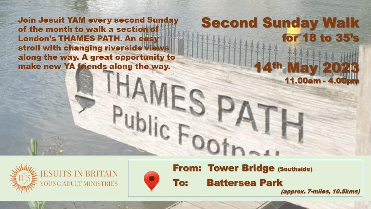 Join <a href="/JesuitYAM/">Jesuit Young Adult Ministries - Jesuit YAM</a> for its 'Second Sunday Walk.' We're  walking section 2 of the Thames Path (Southside) from Tower Bridge to Battersea Park. Meet 11:00am outside City Hall, South Bank (nr. Tower Bridge.) Bring a packed lunch.