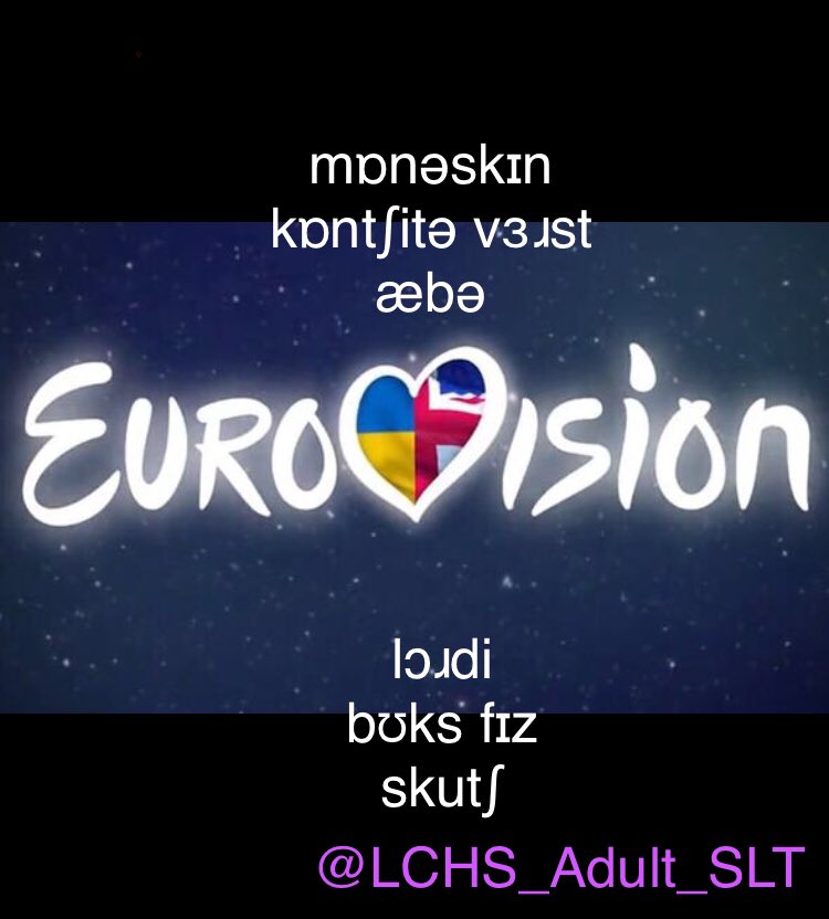 Lincs Adult SLT (@lchs_adult_slt) on Twitter photo Let’s dive back into the quizzes with a #eurovision special! 🤩
Decipher these popular Eurovision acts 👇🏼
Does anyone have any other all time fave acts?!
#IPA #transcription #SLT
<a href="/RCSLT/">RCSLT 💙</a> <a href="/LincsAHPs/">Lincolnshire AHPs</a> @shimada_angela <a href="/LCHS_Therapy/">Community Therapy</a> <a href="/Dinithi_SLT/">Dinithi O'Gorman</a> <a href="/RCSLTeastmidhub/">East Mids RCSLT Hub</a> Let’s dive back into the quizzes with a #eurovision special! 🤩
Decipher these popular Eurovision acts 👇🏼
Does anyone have any other all time fave acts?!
#IPA #transcription #SLT
<a href="/RCSLT/">RCSLT 💙</a> <a href="/LincsAHPs/">Lincolnshire AHPs</a> @shimada_angela <a href="/LCHS_Therapy/">Community Therapy</a> <a href="/Dinithi_SLT/">Dinithi O'Gorman</a> <a href="/RCSLTeastmidhub/">East Mids RCSLT Hub</a>