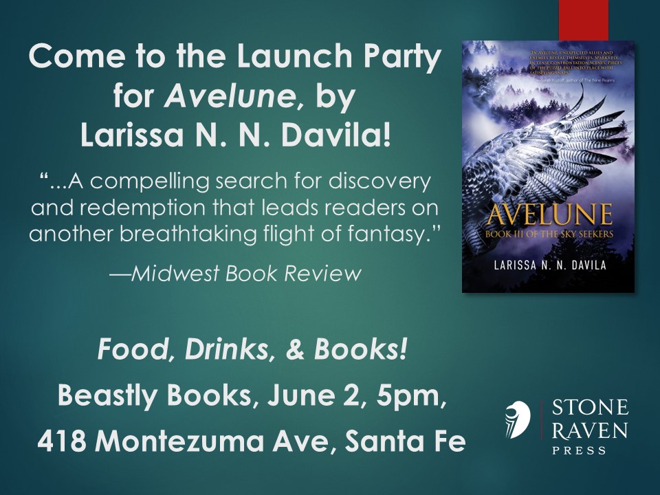 Join us in Santa Fe on JUNE 2 to celebrate the release of epic fantasy AVELUNE by Larissa NN Davila! #booklaunch #bookrelease #indiepress #stoneravenpress #theskyseekers #santafe @SantaFeNMTrue @beastlybooks418 @LarissaNiec