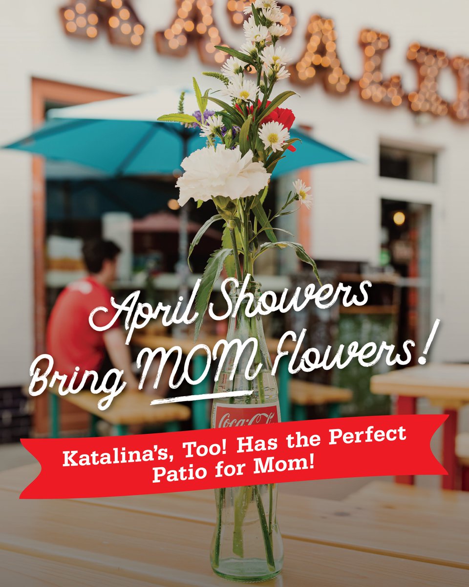 Katalina’s, Too! patio is the perfect place for Mom!

PLEASE NOTE: Katalina’s in Harrison West (only) is closed for Mother’s Day.