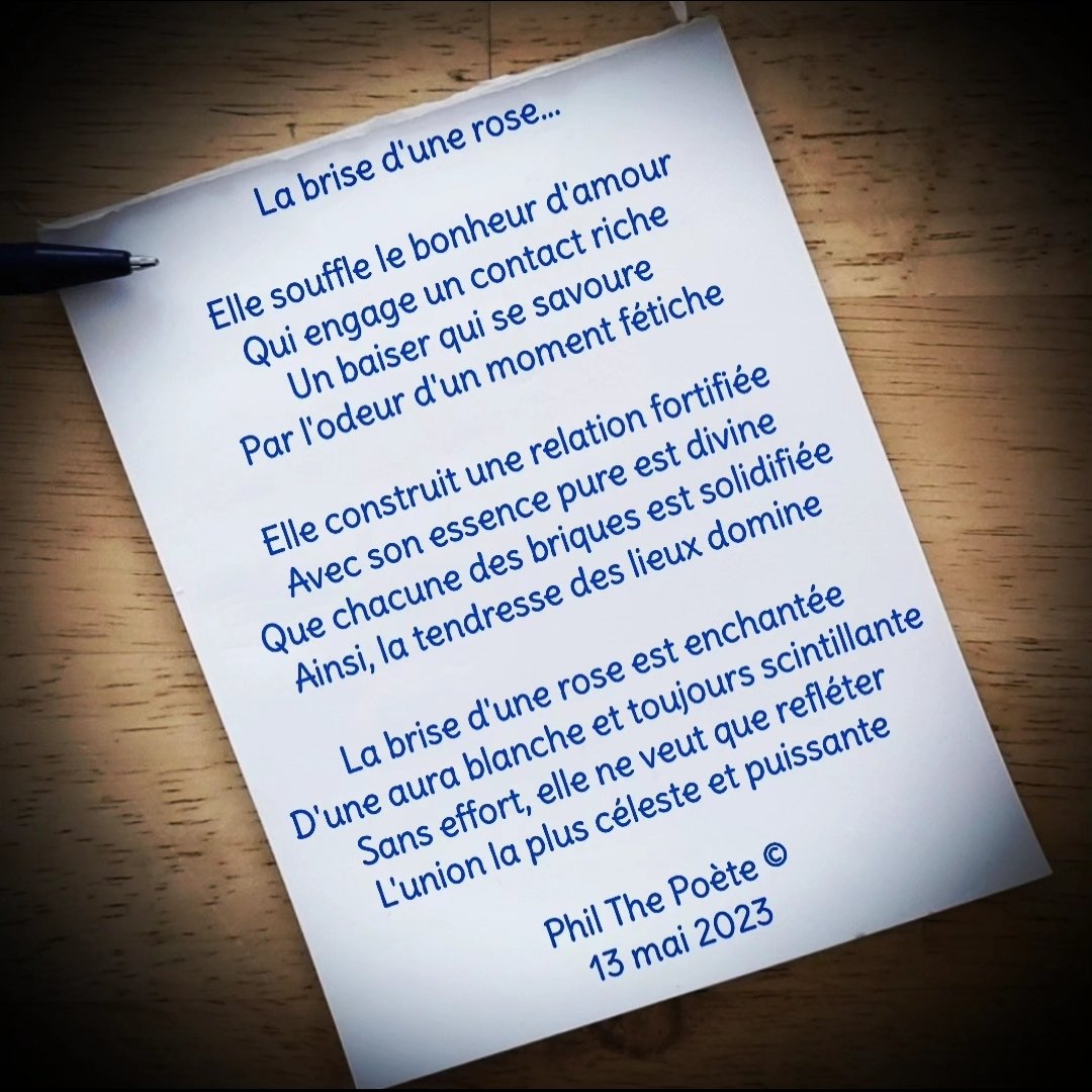 Poème du jour :
La brise d'une rose...

Phil The Poète ©
13 mai 2023

#philthepoete 

#ecriture  #poeme #poesie  #poetry_planet #poesiefrancais #poésie #lecture #twittérature #Ecriturenumérique #webpoesie #littérature