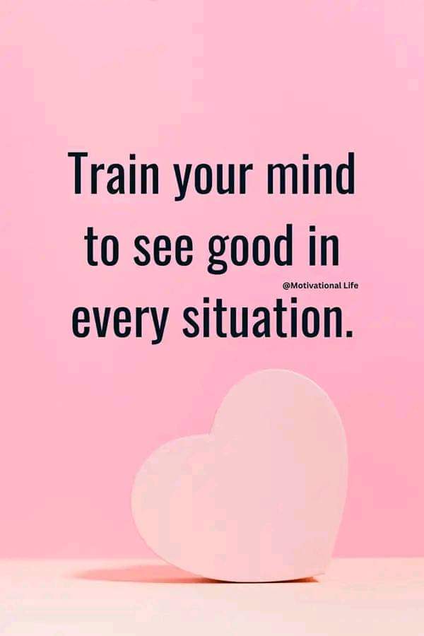 Train your mind and adopt yourself to fit in every situation.