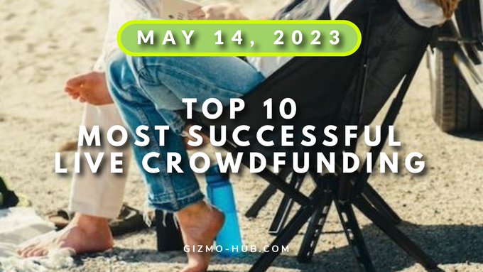 top 10 most successful crowdfunding may 2023