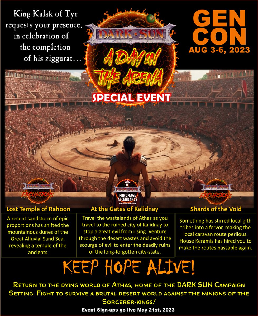 Fellow Athasians, although events at Origins Game Fair are sold out, I am offering additional Dark Sun games at GENCON, to include a special miniatures event.  Get free Dark Sun themed minis and perhaps even earn a special "I SURVIVED" t-shirt! <a href="/Gen_Con/">Gen Con</a> <a href="/DnDBeyond/">D&D Beyond</a>