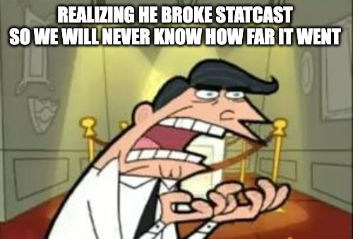 If we had to guess, it went 750 feet 🤷‍♀️