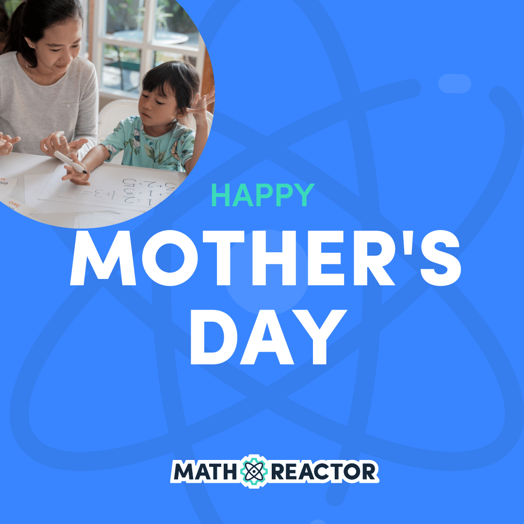 MathReactor's tweet photo. Happy Mother's Day to all the moms out there who have multiplied our love and subtracted our worries! https://t.co/raYYi7qKfP