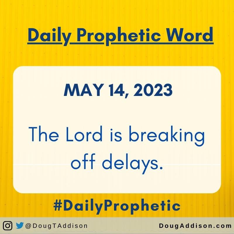 The Lord is breaking off delays.
.

.

#prophetic #dailyprophetic #propheticword #dougaddison #hearinggod #prayer #supernatural #encouragement  #dailyprayer #christian #bible #christianliving