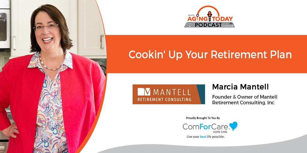 AgingTodayPod's tweet photo. Catch Marcia Mantell, Owner &amp; Founder of Mantell Retirement Consulting, Inc. on the Aging Today Podcast on Monday! Our topic is Cookin’ Up Your Retirement Plan. Don’t miss it! @AgingTodayPod #Portland https://t.co/oPRZM42wIt