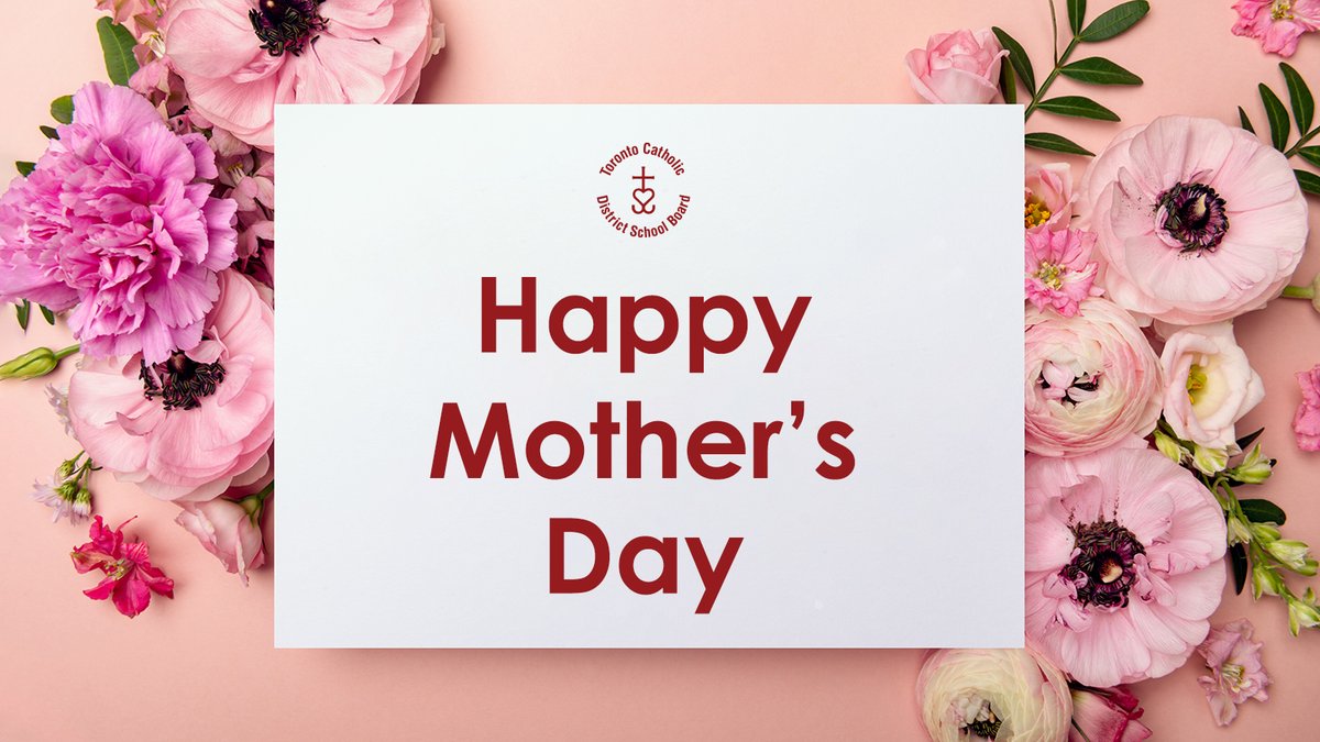 Happy Mother's Day to all women in the #TCDSB communities who care for our children.