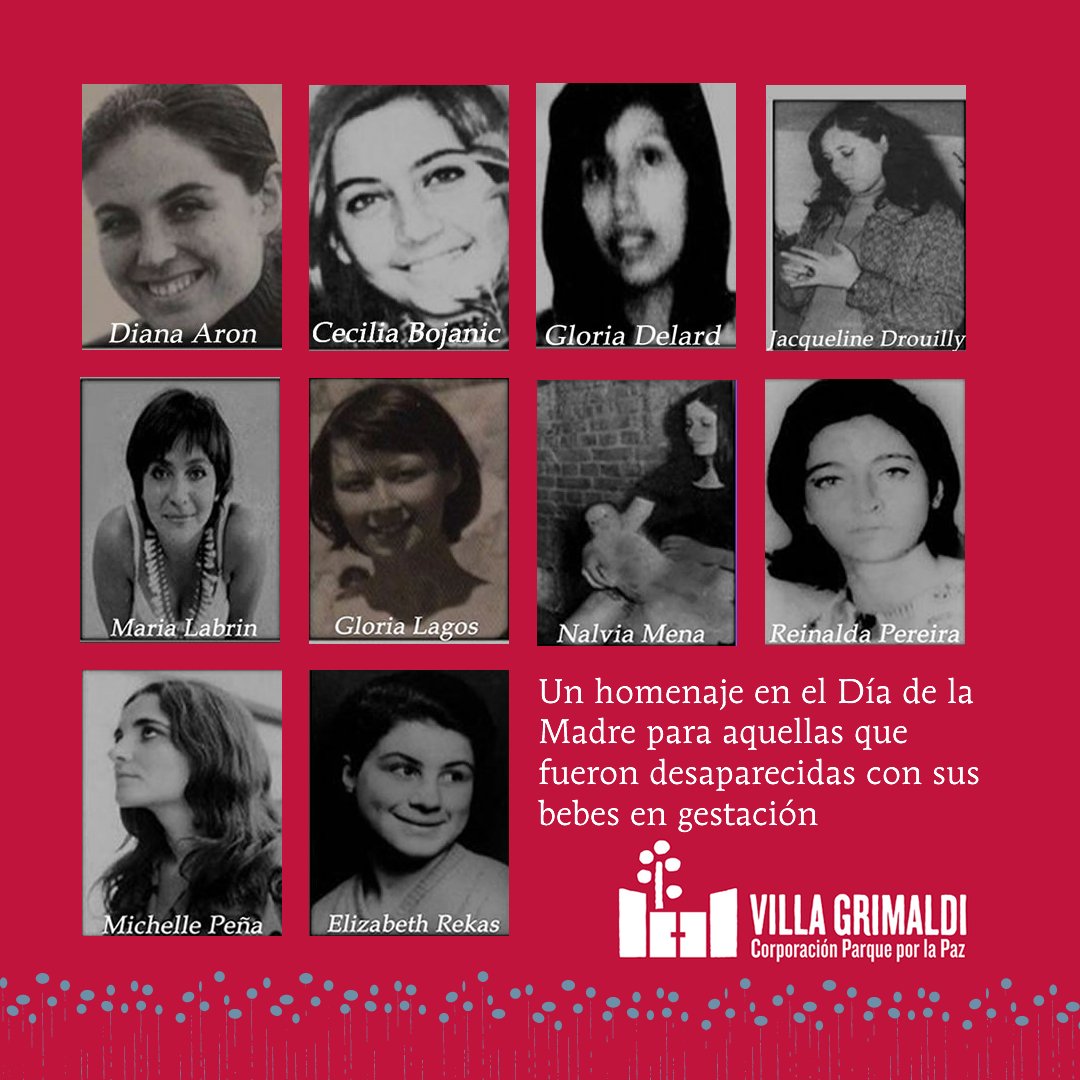 En este Día de la Madre, día de homenajes, traemos a la memoria a nuestras detenidas desaparecidas con bebés en gestación Diana Aron, Cecilia Bojanic, Gloria Delard, Jacqueline Droully, María Labrín, Gloria Lagos, Nalvia Mena, Reinalda Pereira, Michelle Peña y Elizabeth Rekas.