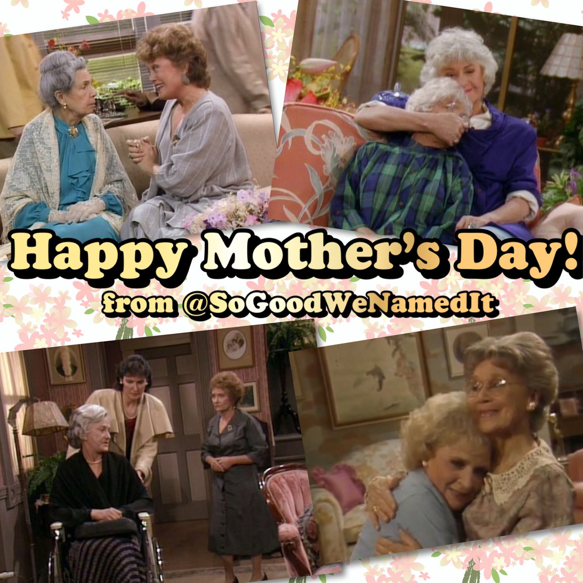 #SoGoodWeNamedIt #TheGoldenGirls #TheGoldenPalace #MothersDay #HappyMothersDay