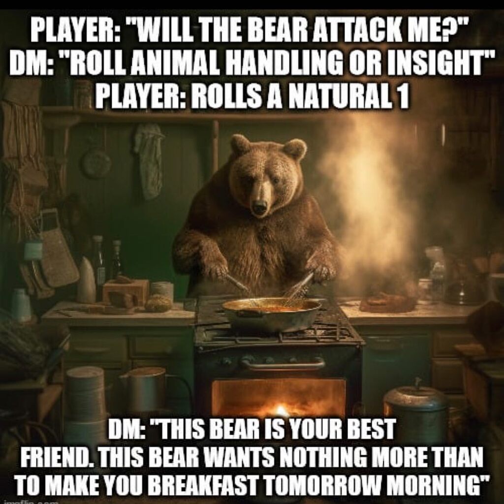 "Does the bear like me?"
.
Follow @allthingsdnd for more! #dnd #dndmemes #allthingsdnd