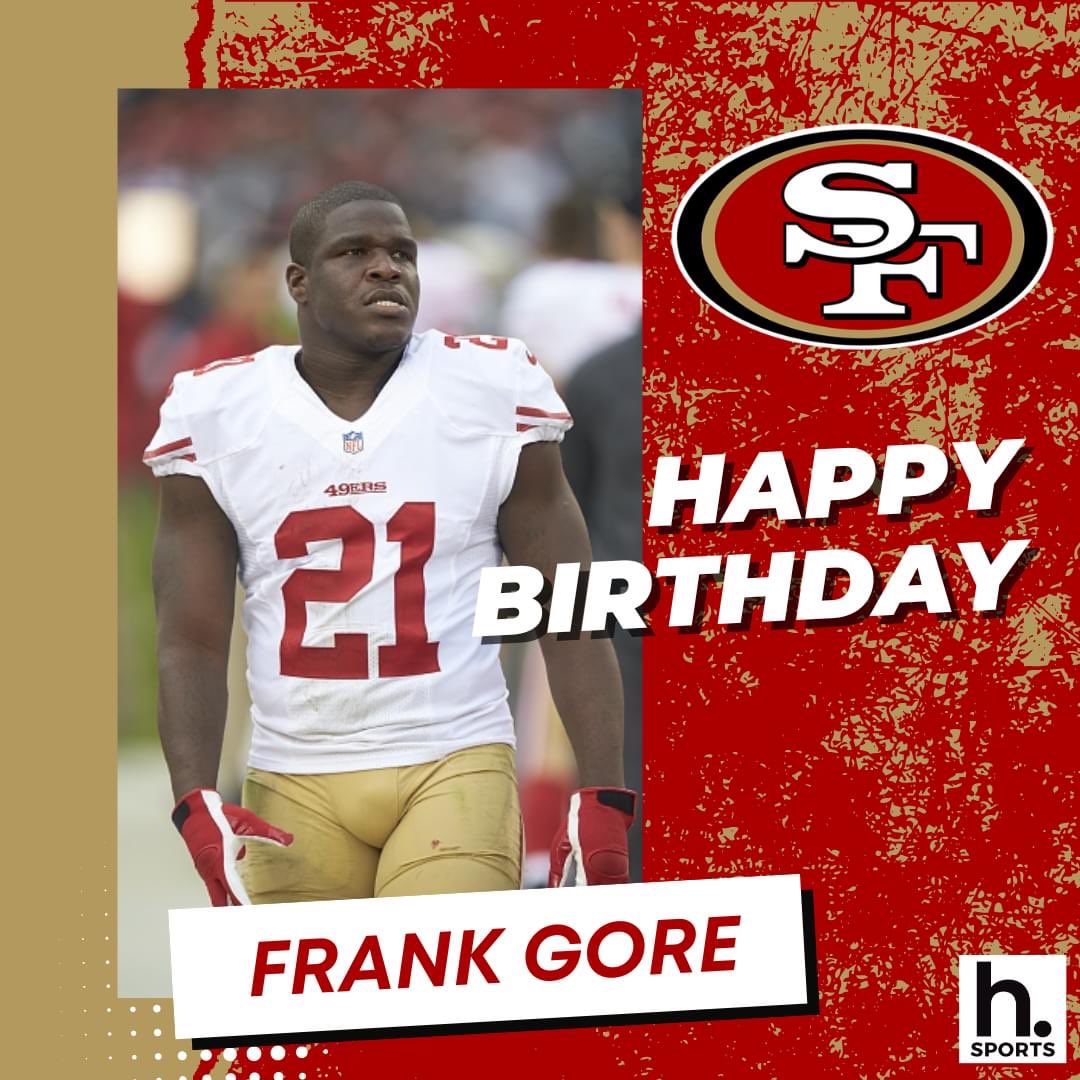 Happy birthday to San Francisco 49ers LEGEND Frank Gore! my favorite niner ever! l  