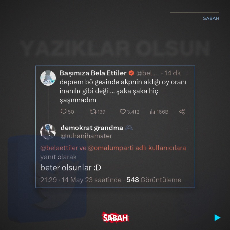 sabah's tweet photo. Deprem bölgesinde Erdoğan oylarının fazla çıkmasına vicdansızca tepki gösteren bazı vatandaşlar.