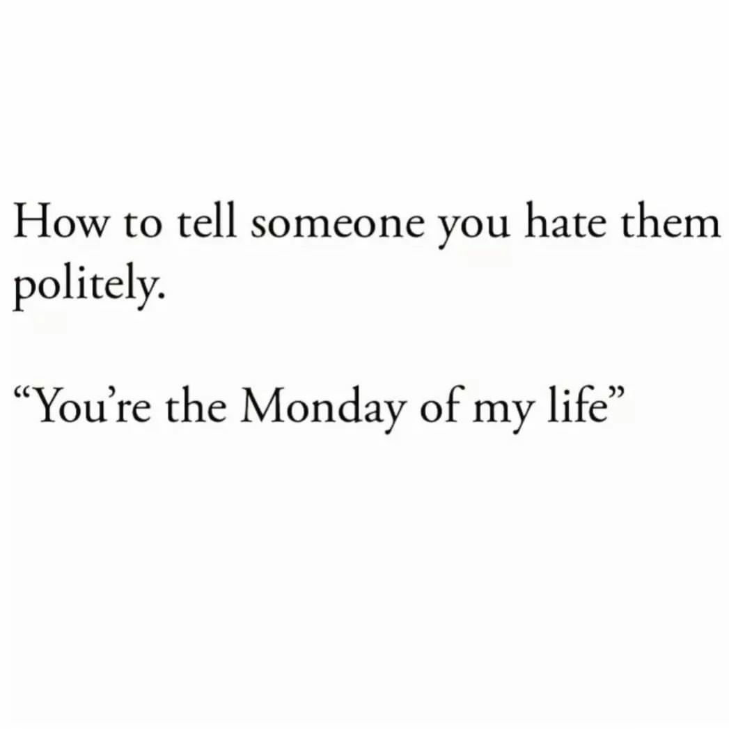 WakeupPeopIe's tweet photo. You're the Monday of my life. https://t.co/SVPoZ7jXV9
