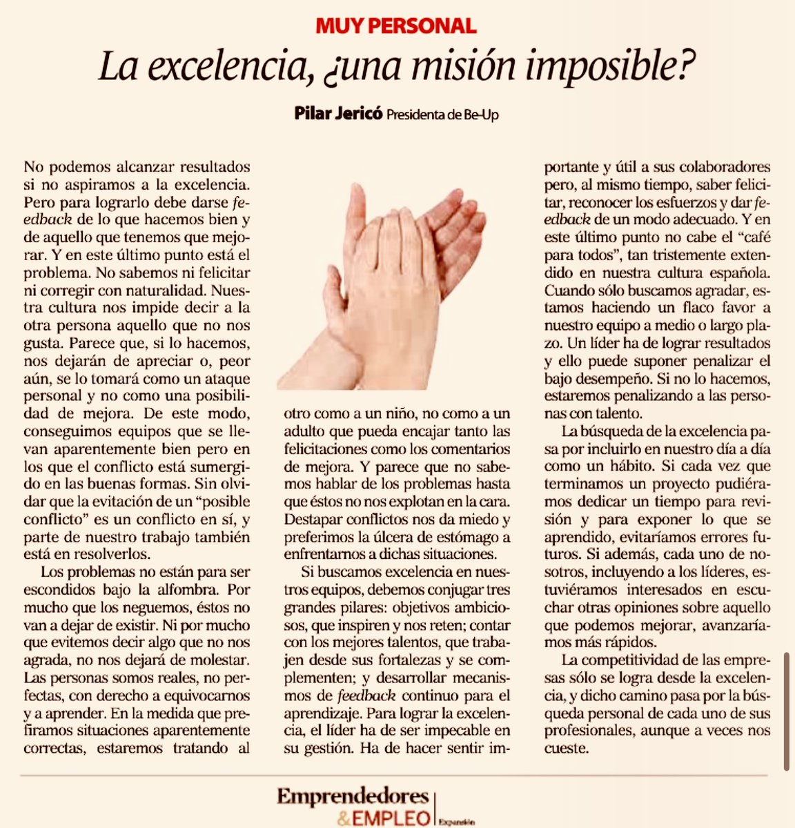 1. Busca objetivos que ilusionen y reten. 
2. Rodéate de personas con talento que puedan sentirse libres de potenciar sus fortalezas. 
3. Implanta un mecanismo de feedback y evaluación continua. 

La excelencia es posible. 😊