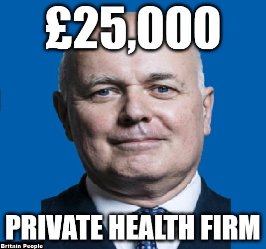 Britain People (@britain_people) on Twitter photo 🔴PRIVATE HEALTH FIRM: "Iain Duncan Smith"
Iain Duncan Smith paid £25,000 by Byotrol Technology Ltd
We disagree with MPs holding jobs with private companies.
👉RETWEET if you agree with this is wrong.
everydoctor.org.uk/map-of-nhs-pri…
<a href="/EveryDoctorUK/">EveryDoctor</a> 🔴PRIVATE HEALTH FIRM: "Iain Duncan Smith"
Iain Duncan Smith paid £25,000 by Byotrol Technology Ltd
We disagree with MPs holding jobs with private companies.
👉RETWEET if you agree with this is wrong.
everydoctor.org.uk/map-of-nhs-pri…
<a href="/EveryDoctorUK/">EveryDoctor</a>