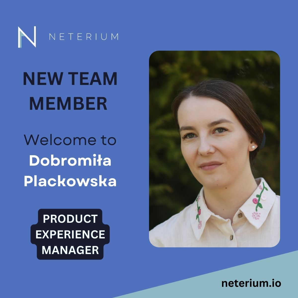 #WeAreGrowing

👋Neterium is delighted to welcome Dobromiła Plackowska as Product Experience Manager

Dobromiła joined Kristina Haag’s team to help our #users successfully integrate our products & empower them to leverage advanced capabilities of #API 

#Team #Talent #FCC 🇧🇪🇱🇺🌐