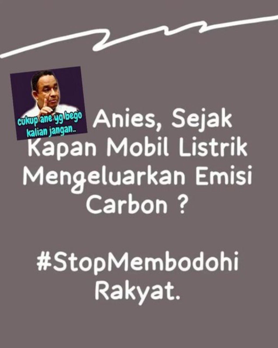 Anies: Mobil Listrik Hasilkan Emisi Karbon, Bodoh Kok Bangga

Dalam pidato di Stadion Tenis Indoor (7/5) lalu, Anies mengaku telah menghitung, "Emisi karbon mobil listik per kilometer perkapita lebih tinggi dari emisi karbon bis BBM," ujarnya bangga tanpa malu.

Pernyataan Anies