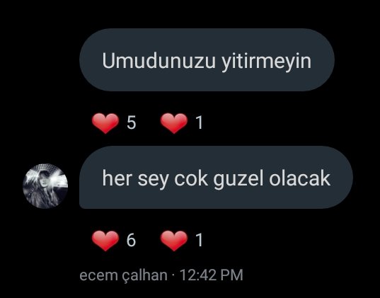 umutsuz durumlar yoktur,
umutsuz insanlar vardir.
ben hicbir zaman umudumu yitirmedim. 🌹
-mustafa kemal ataturk