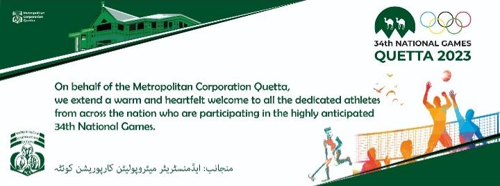 On behalf of the Metropolitan Corporation Quetta, we extend a warm and heartfelt welcome to all the dedicated athletes from across the nation who are participating in the highly anticipated 34th National Games.

#supportmcq
#cleanngreen
#34NationalGames