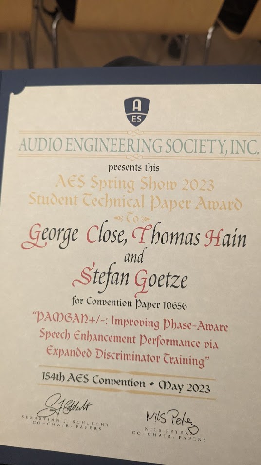 CDT in Speech and Language Technologies (@sltcdt) on Twitter photo Congratulations to our #PhD #student <a href="/GeorgeCloseSLT/">George Close</a> for winning the "Student Technical Paper Award" at #AESEurope 2023 this weekend! Work done with <a href="/thomashain/">Thomas Hain</a> and <a href="/stefan_goetze/">Stefan Goetze</a>. aes.org/e-lib/browse.c… #AudioEngineeringSociety #research #aes #award Congratulations to our #PhD #student <a href="/GeorgeCloseSLT/">George Close</a> for winning the "Student Technical Paper Award" at #AESEurope 2023 this weekend! Work done with <a href="/thomashain/">Thomas Hain</a> and <a href="/stefan_goetze/">Stefan Goetze</a>. aes.org/e-lib/browse.c… #AudioEngineeringSociety #research #aes #award