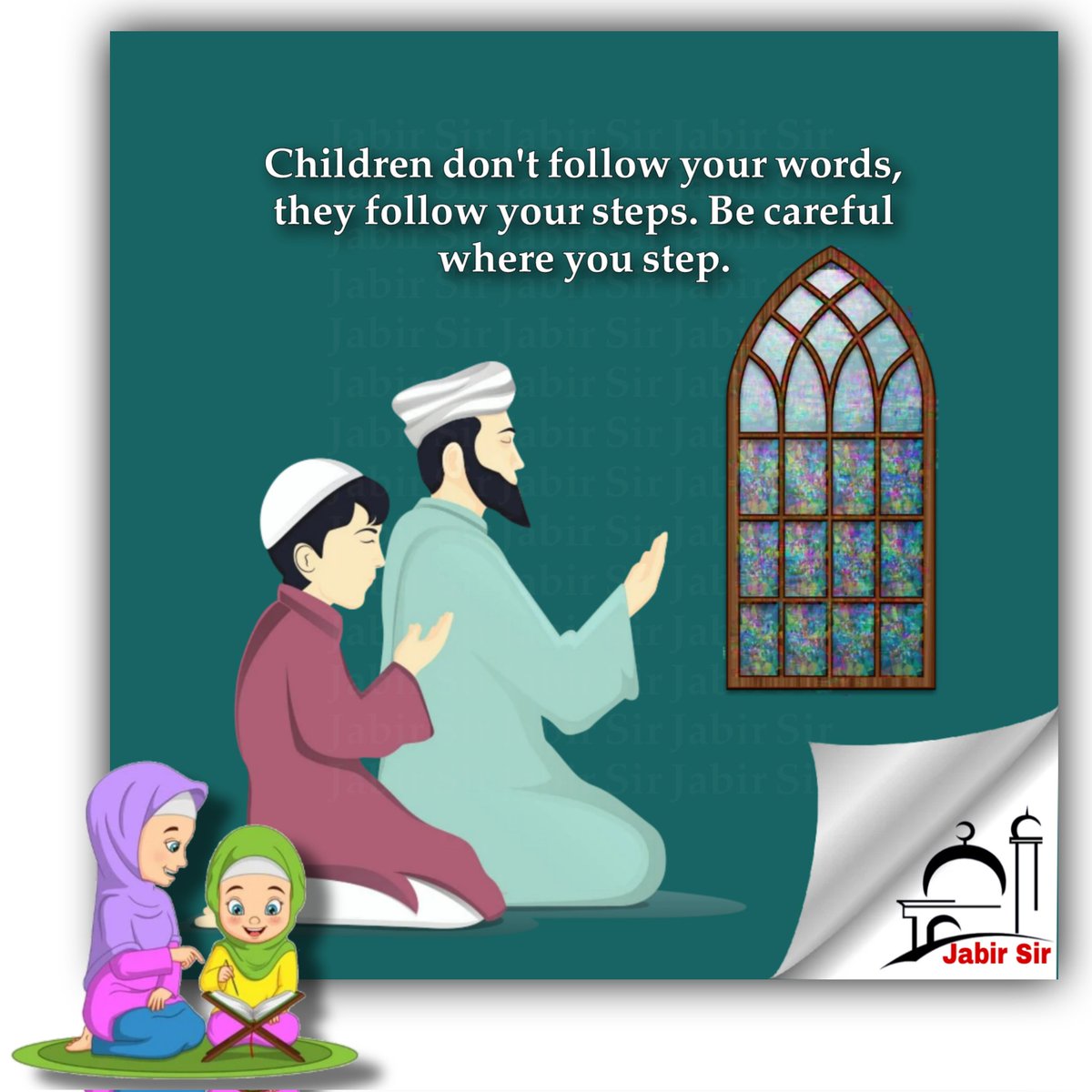 Children don't follow your words, they follow your steps. Be careful where you step.
#lifelessons 
#islamquote