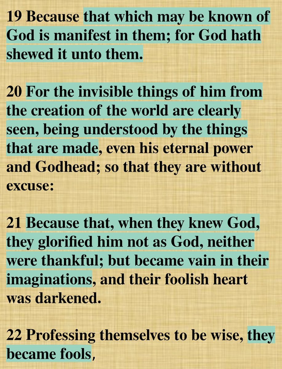 GuidedByTheWord's tweet image. @QuantumHawk666 The term "atheist" is a misnomer. The Bible designates such individuals as "fools". Anyone who looks at the wisdom and understanding evident in creation, and then dismiss it all as a self-creating anomaly embodies the fool described in Romans 1:19-22 KJV.
