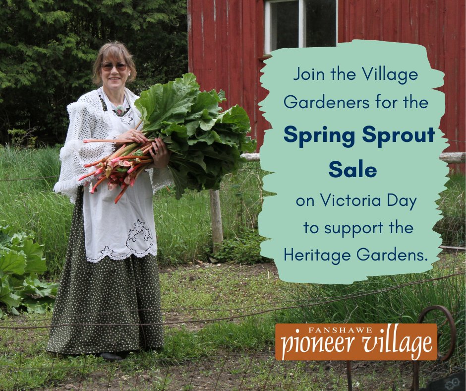 Meet the Village Garden Volunteers, and take part in the Spring Sprout Sale, happening during Victoria Day at Fanshawe Pioneer Village.

Go to fanshawepioneervillage.ca/events to learn more about the Victoria Day Event

Regular Admission to the Village applies