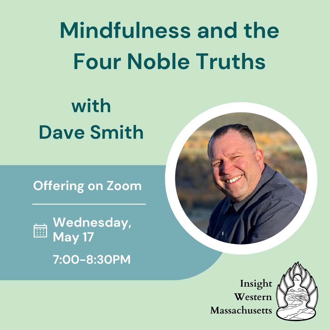 Join us this Wednesday, May 17 from 7-8:30pm ET via Zoom for an Open Community Practice and Dharma Talk - “Mindfulness and the Four Noble Truths” - with Dave Smith. All are welcome.
This offering is Zoom only. More info here: flipcause.com/secure/event_s…