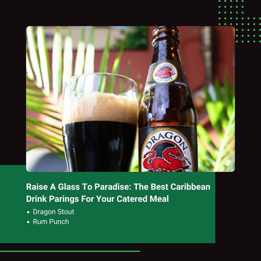 Raise A Glass To Paradise: The Best Caribbean Drink Parings For Your Catered Meal
Dragon Stout
Rum Punch 

#caribbeancuisine #catering #breakfast #lunch #jamaicancuisine #caribbeanparty