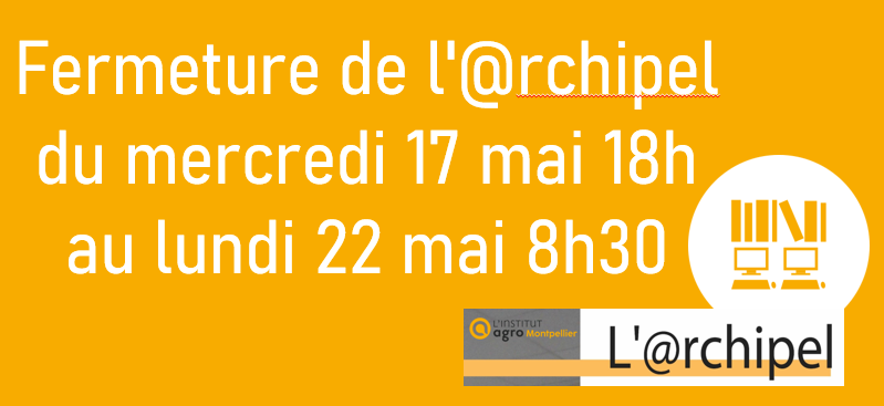 Fermeture de l'<a href="/rchipel_fr/">@rchipel Learning Center Montpellier</a> du mercredi 17 mai 18h au lundi 22 mai 8h30
La lecture continue avec vos ebooks sur @ScholarVoxUNIV