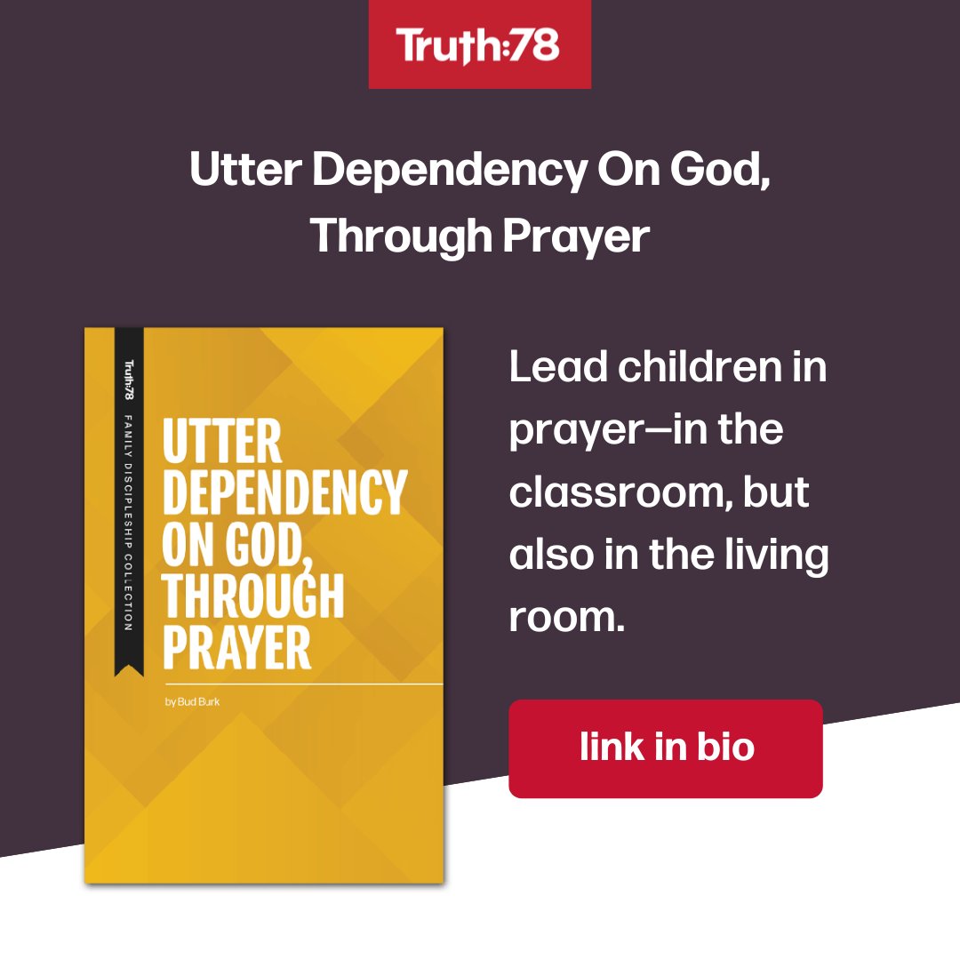 Lead children in prayer -- at home and in the classroom. Get your copy today at truth78.org/utter-dependen…

#teachtruth78 #truth78 #kidsministry #childrensministry