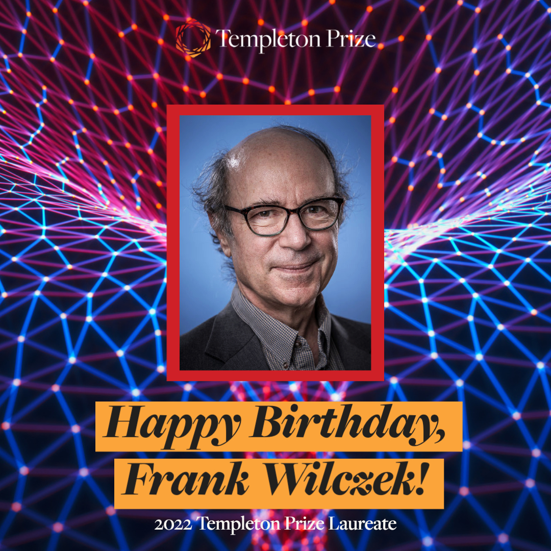 Join us in wishing a very happy birthday to 2022 Templeton Prize laureate @FrankWilczek! A physicist and author, Dr. Wilczek's boundary-pushing investigations into the fundamental laws of nature have transformed our understanding of the forces that govern our universe.