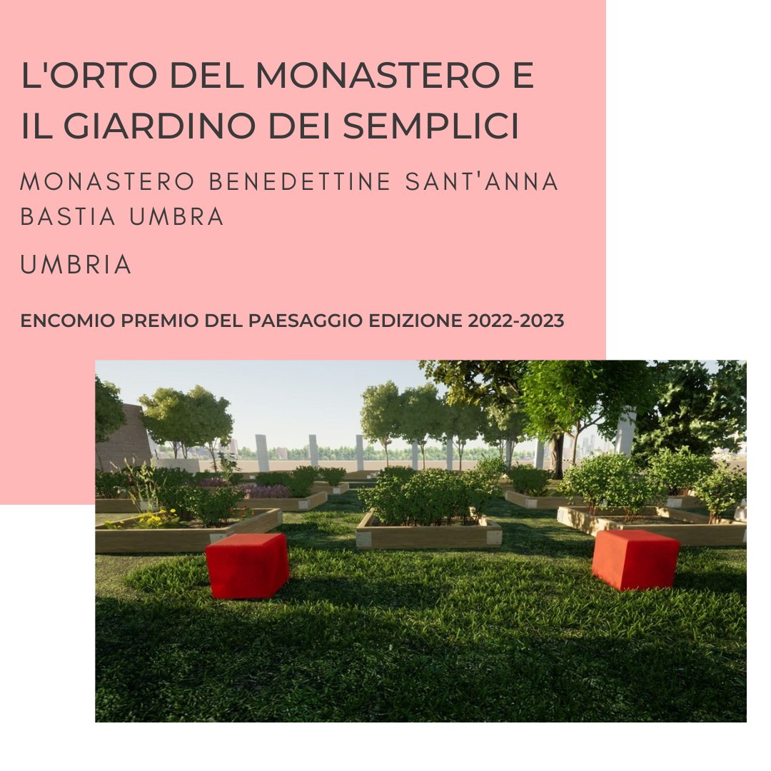 Questo è il sesto progetto dei quindici che hanno ricevuto un encomio alla IV edizione del Premio Nazionale del Paesaggio. Si tratta del progetto “L'Orto del Monastero e il Giardino dei Semplici” realizzato dal MONASTERO BENEDETTINE SANT'ANNA BASTIA UMBRA-UMBRIA.