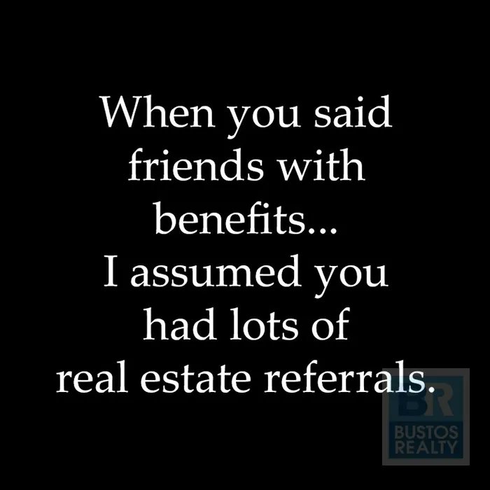 This is what a 'friend with benefits' means to me...

#realtorproblems #memes #realestateproblems #realestateexpert #realestatememe  #realestatelifestyle #realestateblog #humor #realestatefunny #realestateagentlife #realtorslife #realestatehumor