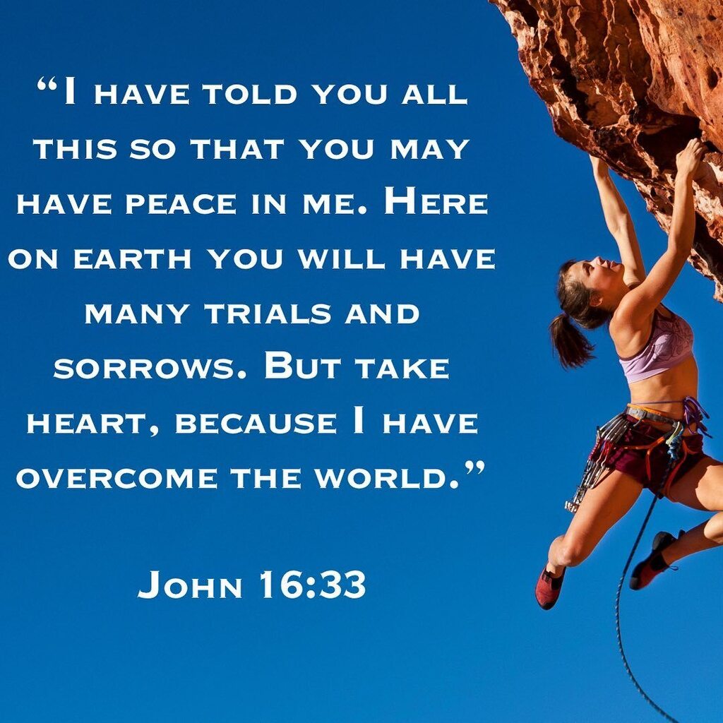 John 16:33 #nltbible #john1633 #gospelofjohn #rockclimbing #beencouraged #overcomer #bibleverse #bibleverseoftheday #peacequotes #peace #morningmotivation